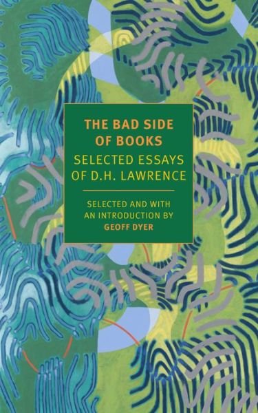 The Bad Side of Books: Selected Essays of D.H. Lawrence - D.H. Lawrence - Bücher - New York Review Books - 9781681373638 - 12. November 2019