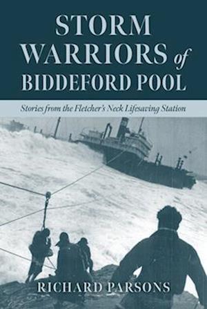 Cover for Richard Parsons · Storm Warriors of Biddeford Pool: Harrowing Tales from the Fletchers Neck Life Saving Station (Paperback Book) (2025)