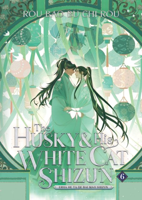Cover for Rou Bao Bu Chi Rou · The Husky and His White Cat Shizun: Erha He Ta De Bai Mao Shizun (Novel) Vol. 6 - The Husky and His White Cat Shizun: Erha He Ta De Bai Mao Shizun (Novel) (Taschenbuch) (2024)