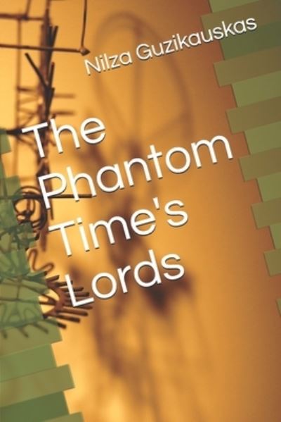 Cover for Nilza Guzikauskas · The Phantom Time's Lords (Paperback Book) (2019)