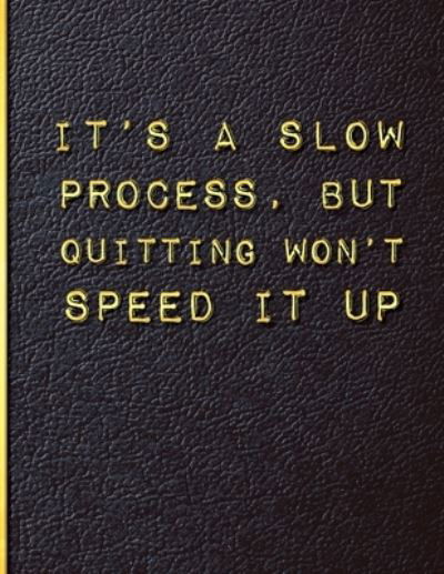 Cover for Casa New Habits Journals · It's a Slow Process but Quitting Won't Speed it Up (Pocketbok) (2019)