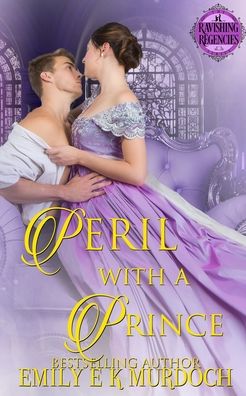 Cover for Emily E K Murdoch · Peril with a Prince - Ravishing Regencies (Pocketbok) (2018)