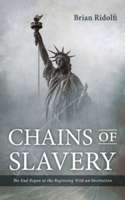 Brian Ridolfi · Chains of Slavery (Hardcover Book) (2021)