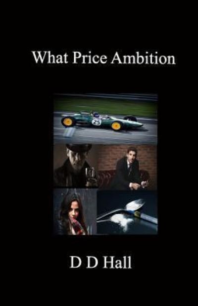 What Price Ambition - Dd Hall - Książki - Independently Published - 9781728654638 - 20 października 2018