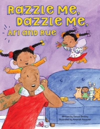 Cover for Danual Berkley · Razzle Me, Dazzle Me, Ari and Rue (Book) (2023)