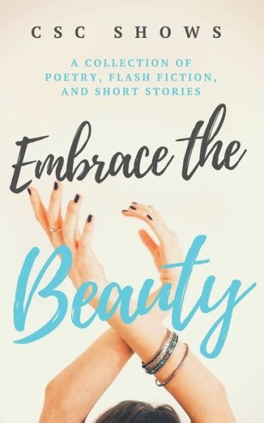 Cover for C S C Shows · Embrace the Beauty (Pocketbok) (2018)