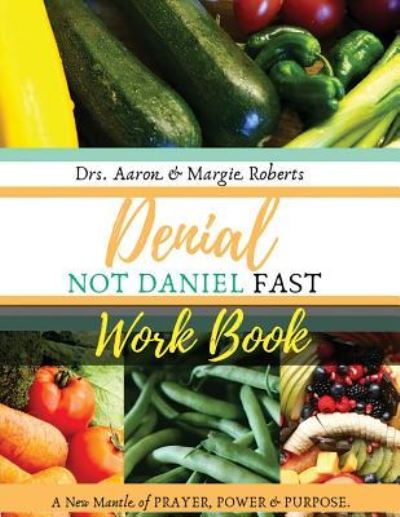 Cover for Aaron Roberts · Denial Not Daniel Fast Workbook (Paperback Book) (2019)