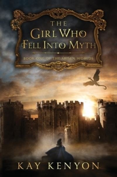 Cover for Kay Kenyon · Girl Who Fell into Myth (Bok) (2023)
