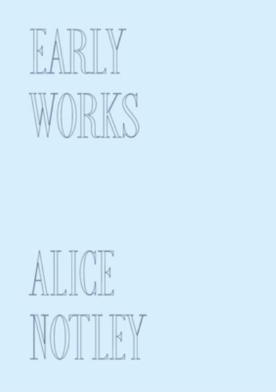 First Four Books of Poems - Alice Notley - Books - Fonograf Editions - 9781737803638 - February 21, 2023