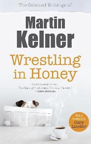 Cover for Martin Kelner · Wrestling in Honey: The Selected Writings of Martin Kelner (Paperback Book) (2023)