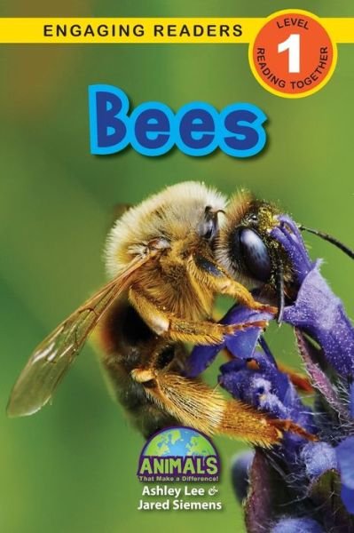 Bees: Animals That Make a Difference! (Engaging Readers, Level 1) - Animals That Make a Difference! - Ashley Lee - Books - Engage Books - 9781774376638 - March 21, 2021