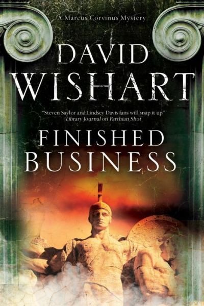 Cover for David Wishart · Finished Business: a Marcus Corvinus Mystery Set in Ancient Rome - a Marcus Corvinus Mystery (Gebundenes Buch) [First World Publication edition] (2014)