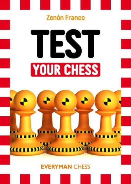 Test Your Chess - Zenon Franco - Livres - Everyman Chess - 9781781941638 - 2 septembre 2014