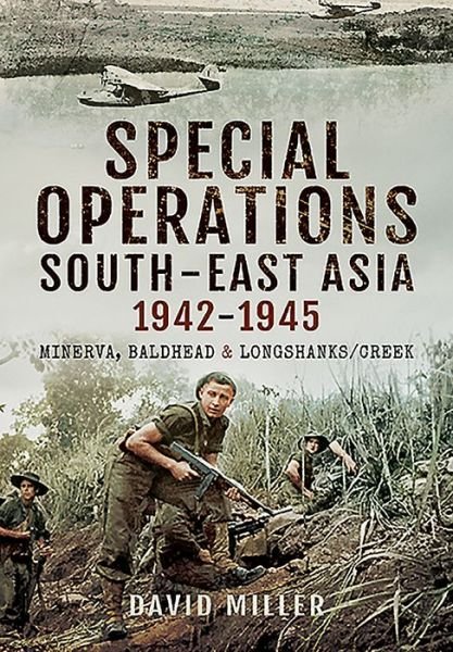 Cover for David Miller · Special Operations in South-East Asia 1942-1945 (Hardcover Book) (2016)