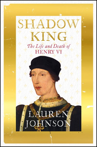 Cover for Lauren Johnson · Shadow King: The Life and Death of Henry VI (Hardcover Book) (2019)