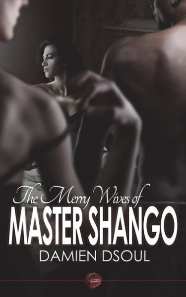Cover for Damien Dsoul · The Merry Wives of Master Shango (Standard) (Paperback Book) (2015)