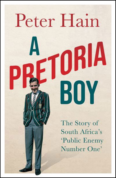 Cover for Peter Hain · A Pretoria Boy: The Story of South Africa’s ‘Public Enemy Number One’ (Hardcover Book) (2021)