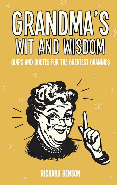 Cover for Richard Benson · Grandmas wit and wisdom - quips and quotes for the greatest grannies (Hardcover Book) (2017)