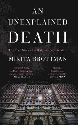 Cover for Mikita Brottman · An Unexplained Death: The True Story of a Body at the Belvedere (Hardcover Book) [Main edition] (2018)