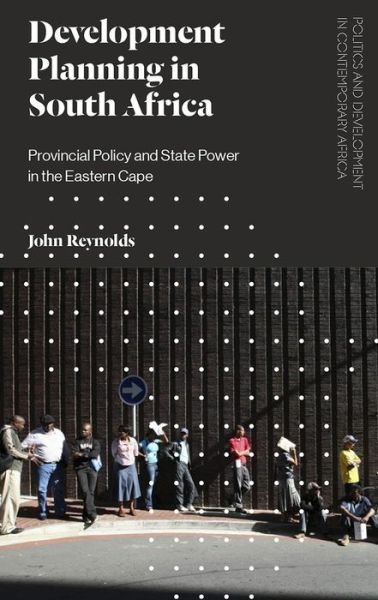 Cover for John Reynolds · Development Planning in South Africa: Provincial Policy and State Power in the Eastern Cape - Politics and Development in Contemporary Africa (Pocketbok) (2019)
