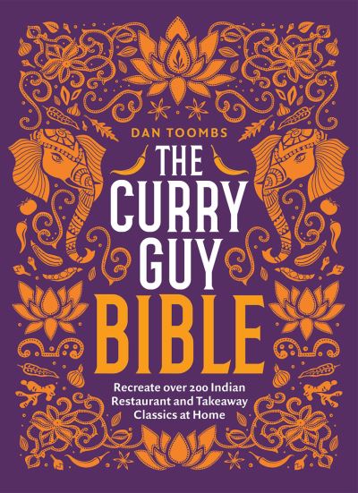 The Curry Guy Bible: Recreate Over 200 Indian Restaurant and Takeaway Classics at Home - Dan Toombs - Livros - Quadrille Publishing Ltd - 9781787134638 - 1 de outubro de 2020