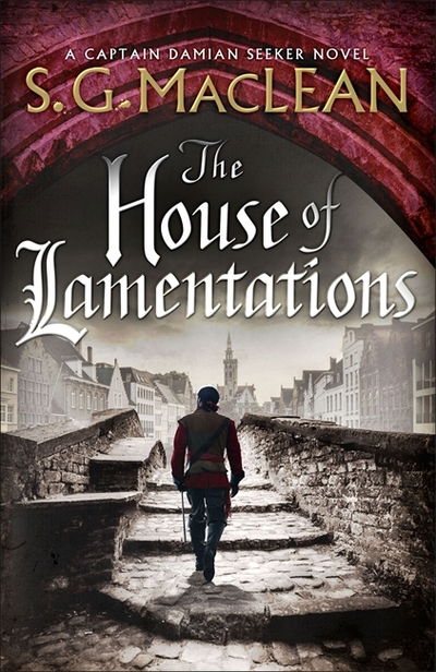 Cover for S.G. MacLean · The House of Lamentations: the nailbiting final historical thriller in the award-winning Seeker series (Paperback Book) (2020)