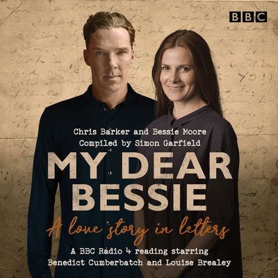 Cover for Chris Barker · My Dear Bessie: A Love Story in Letters: A BBC Radio 4 adaptation (Audiobook (CD)) [Abridged edition] (2018)