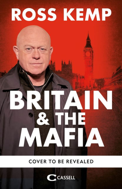 Ross Kemp: Mafia and Britain: Hiding in Plain Sight - Ross Kemp - Books - Octopus Publishing Group - 9781788405638 - September 19, 2024
