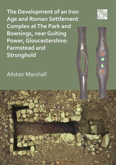 Cover for Alistair Marshall · The Development of an Iron Age and Roman Settlement Complex at The Park and Bowsings, near Guiting Power, Gloucestershire: Farmstead and Stronghold (Paperback Book) (2020)