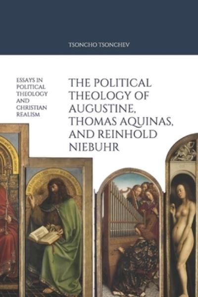 Cover for Tsoncho S Tsonchev · The Political Theology of Augustine, Thomas Aquinas, and Reinhold Niebuhr (Paperback Bog) (2018)