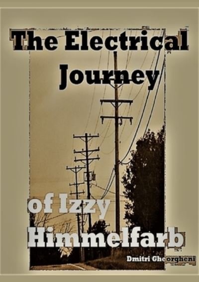 Cover for Dmitri Gheorgheni · The Electrical Journey of Izzy Himmelfarb (Paperback Bog) (2021)