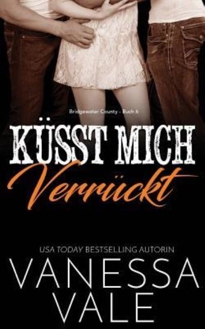 Cover for Vanessa Vale · Kusst Mich Verruckt - Bridgewater County (Paperback Book) (2019)
