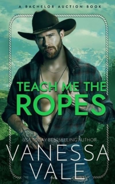 Teach Me The Ropes - Vanessa Vale - Böcker - Bridger Media - 9781795955638 - 13 mars 2021