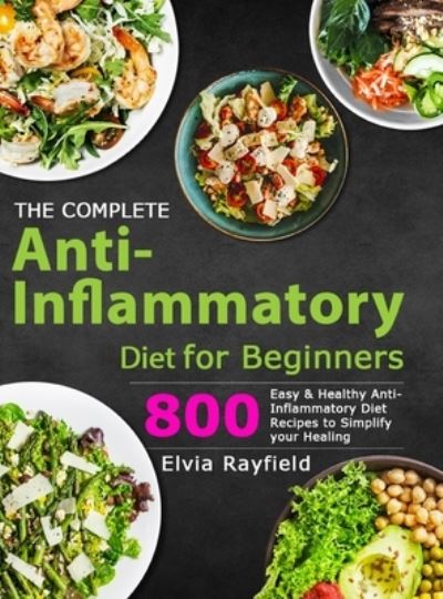 Cover for Elvia Rayfield · The Complete Anti-Inflammatory Diet for Beginners (Hardcover Book) (2020)