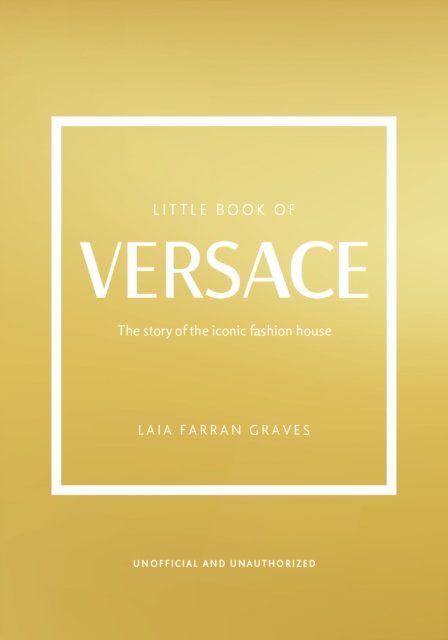 Cover for Laia Farran Graves · Little Book of Versace: The Story of the Iconic Fashion House (Hardcover Book) (2023)