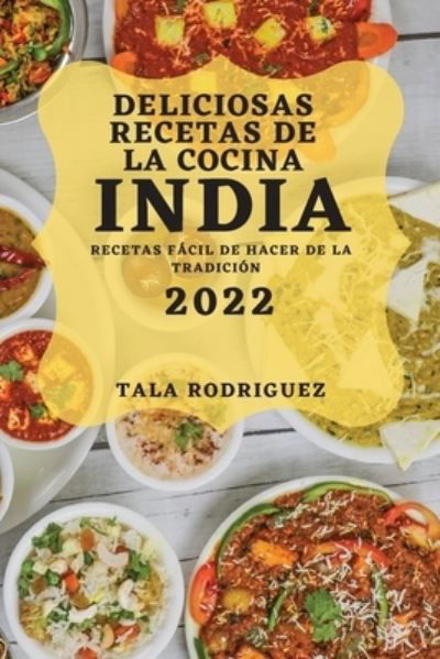 Cover for Tala Rodriguez · Deliciosas Recetas de la Cocina India 2022 (Paperback Book) (2022)