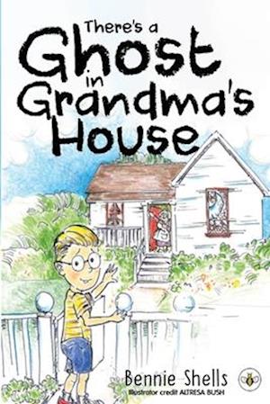 Cover for Bennie Shells · There's A Ghost In Grandma's House (Paperback Book) (2025)