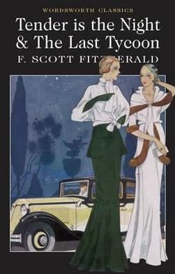 Cover for F. Scott Fitzgerald · Tender is the Night / The Last Tycoon - Wordsworth Classics (Paperback Bog) (2011)
