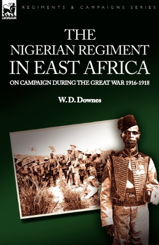 Cover for W D Downes · The Nigerian Regiment in East Africa: on Campaign During the Great War 1916-1918 (Paperback Book) (2008)