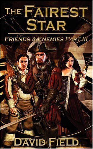 Cover for David B.a . Field · The Fairest Star: Friends and Enemies Part III (Paperback Book) (2008)