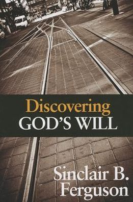 Cover for Sinclair Ferguson · Discovering God's Will (Paperback Book) (2013)