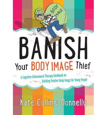 Cover for Kate Collins-Donnelly · Banish Your Body Image Thief: A Cognitive Behavioural Therapy Workbook on Building Positive Body Image for Young People - Gremlin and Thief CBT Workbooks (Taschenbuch) (2014)