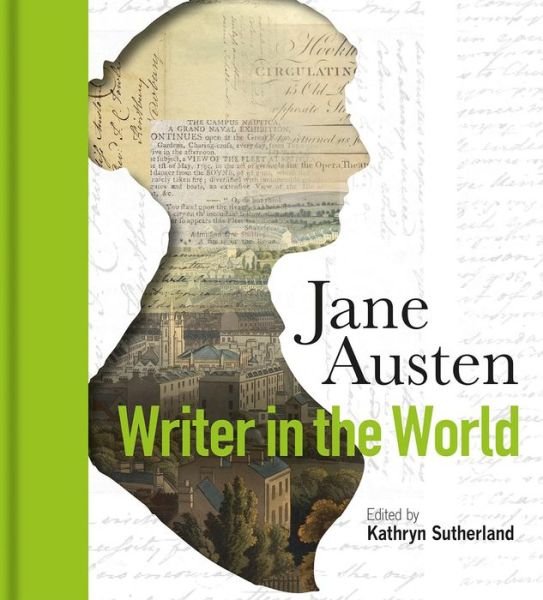 Cover for Kathryn Sutherland · Jane Austen: Writer in the World (Gebundenes Buch) (2017)
