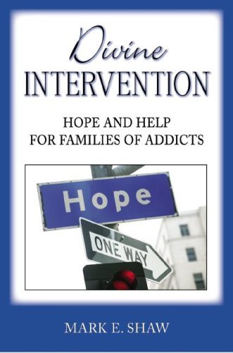 Cover for Mark E. Shaw · Divine Intervention: Hope and Help for Families of Addicts (Paperback Book) (2007)