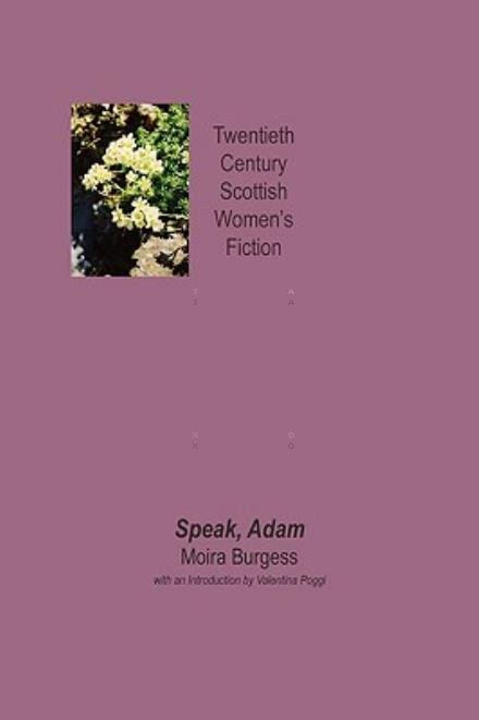 Cover for Moira Burgess · Speak, Adam (Twentieth Century Scottish Womens Fiction) (Taschenbuch) (2009)