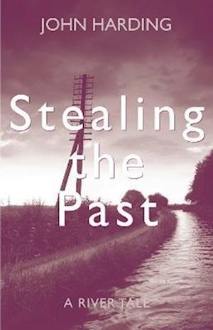 Cover for John Harding · Stealing the Past: A River Tale (Pocketbok) (2022)