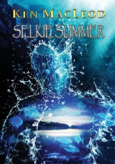 Selkie Summer - Ken MacLeod - Książki - Newcon Press - 9781912950638 - 19 maja 2020