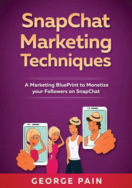 Cover for George Pain · SnapChat Marketing Techniques (Paperback Book) (2019)