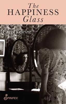 Cover for Carol Lefevre · The Happiness Glass (Paperback Book) (2018)