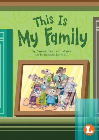 This Is My Family - Amani Gunawardana - Livres - Library for All - 9781925932638 - 19 juin 2019